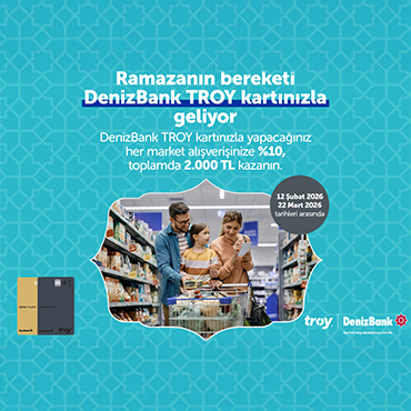 DenizBank TROY Kartınızla Ramazan Alışverişlerinize %10 İndirim!
